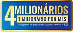 4 milionários, 1 milionário por mês. 1 milhão por mês em agosto, setembro, outubro e novembro de 2025